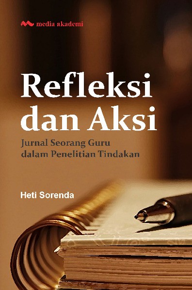 Refleksi dan Aksi; Jurnal Seorang Guru dalam Penelitian Tindakan